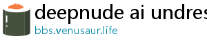 deepnude ai undress